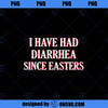 I Have Had Diarrhea Since Easters Nacho Lovers Movie PNG Download, Movies PNG, Diarrhea PNG