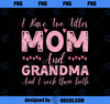 I Have Two Titles Mom And Grandma Funny Happy Mother_s Day PNG, Mom PNG, Mothers Day PNG