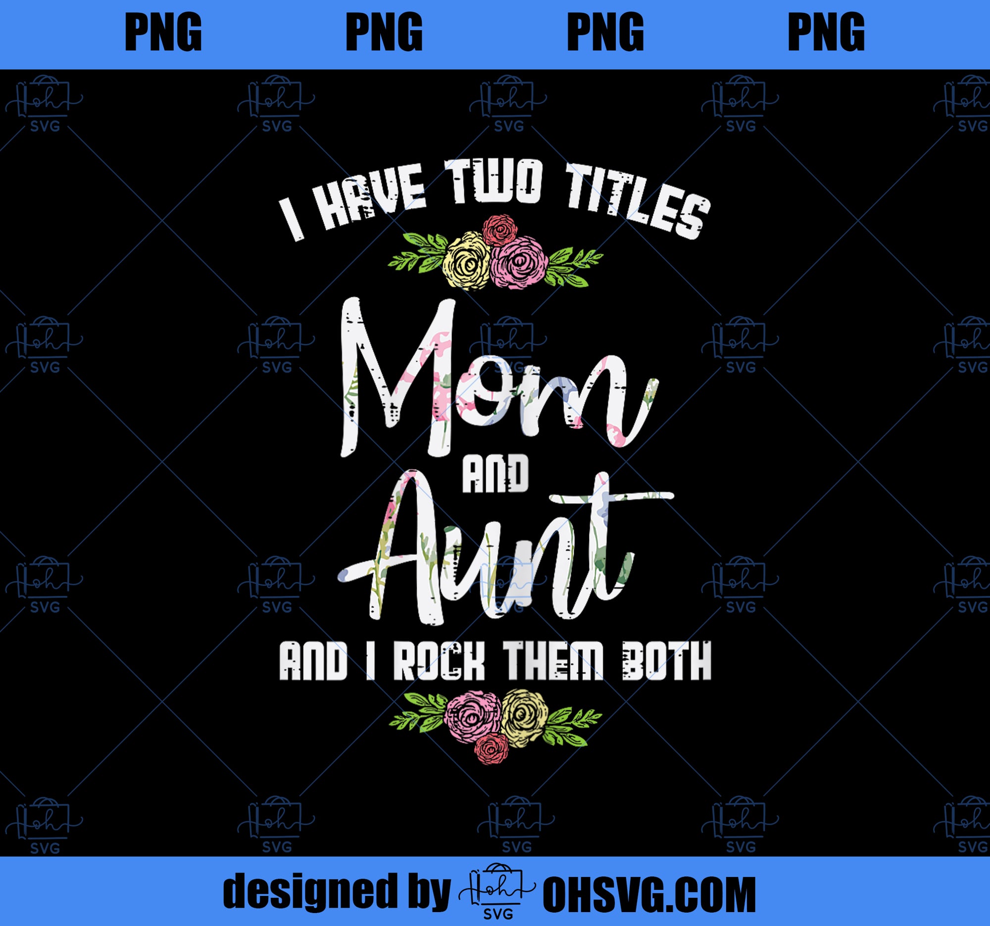 I Have Two Titles Mom Aunt Mothers Day Mama Aunty Women 1 PNG, Mom PNG, Mothers Day PNG