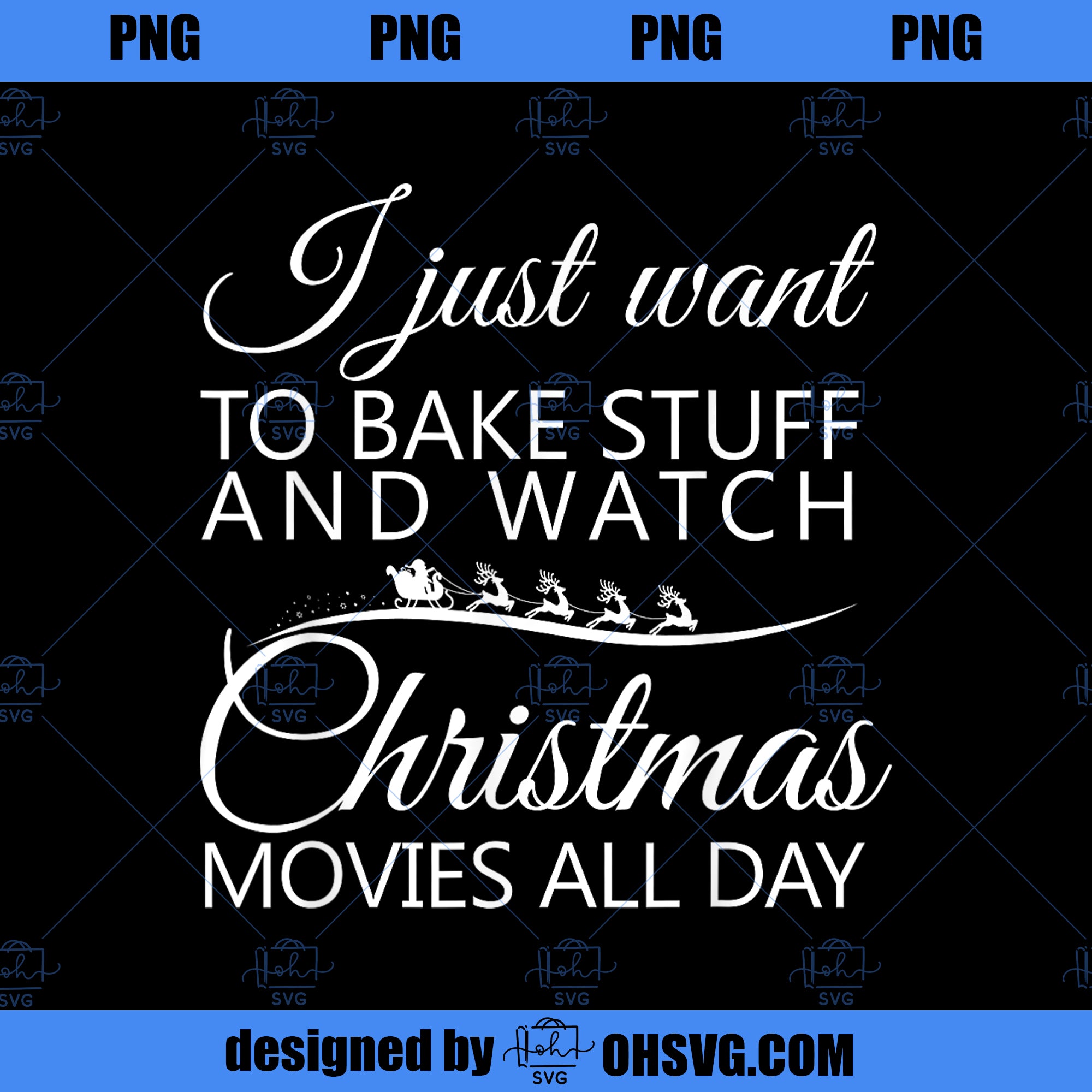 I Just Want To Bake Stuff and Watch Christmas Movies All Day PNG Download, Movies PNG, Christmas Movies PNG