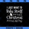 I Just Want To Bake Stuff and Watch Christmas Movies Red PNG Download, Movies PNG, Christmas Movies PNG