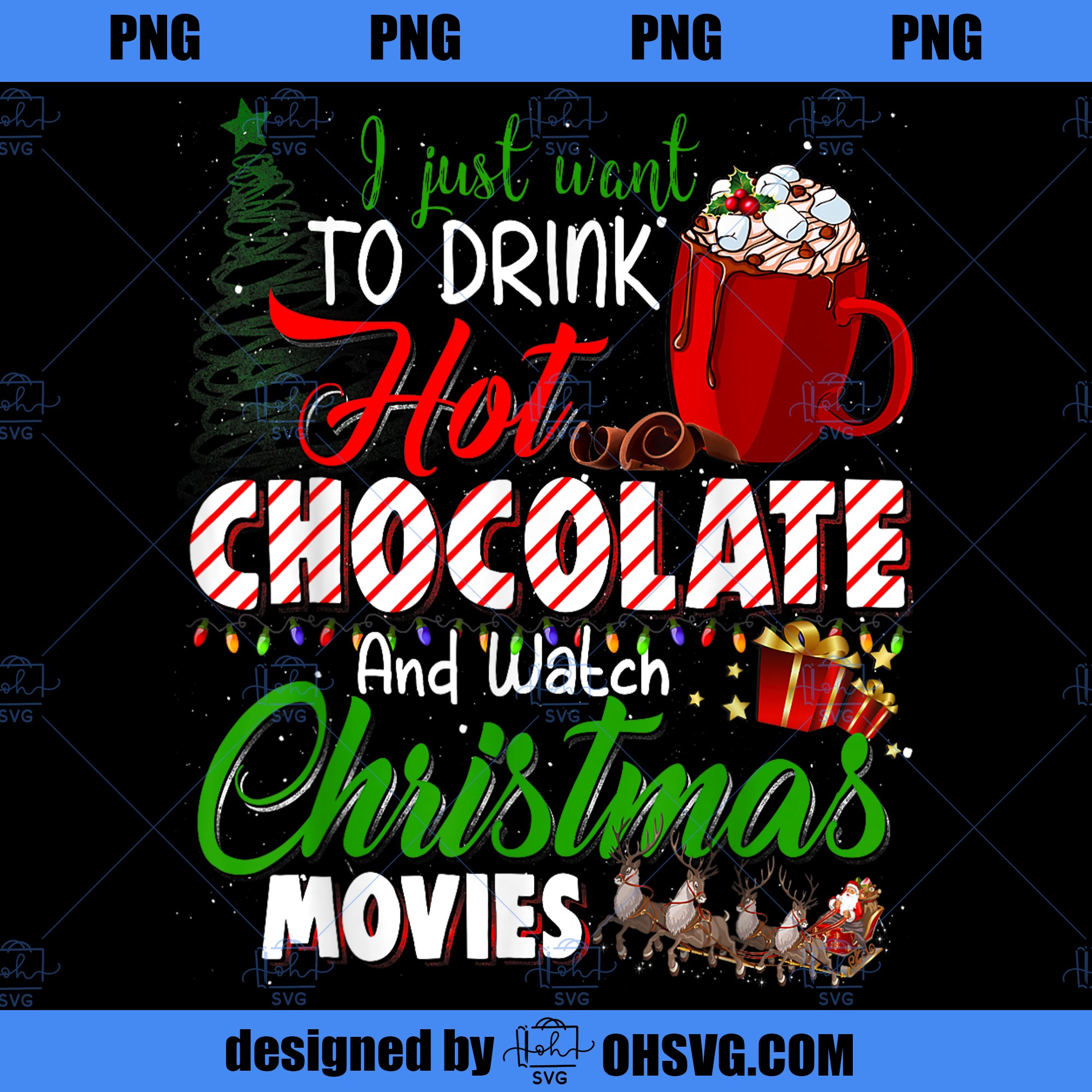 I Just Want To Drink Hot Chocolate Watch Christmas Movies PNG Download, Movies PNG, Chocolate PNG