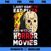 I Just Want To Eat Pizza And Watch Horror Movies 2 PNG Download, Movies PNG, Horror Movies PNG