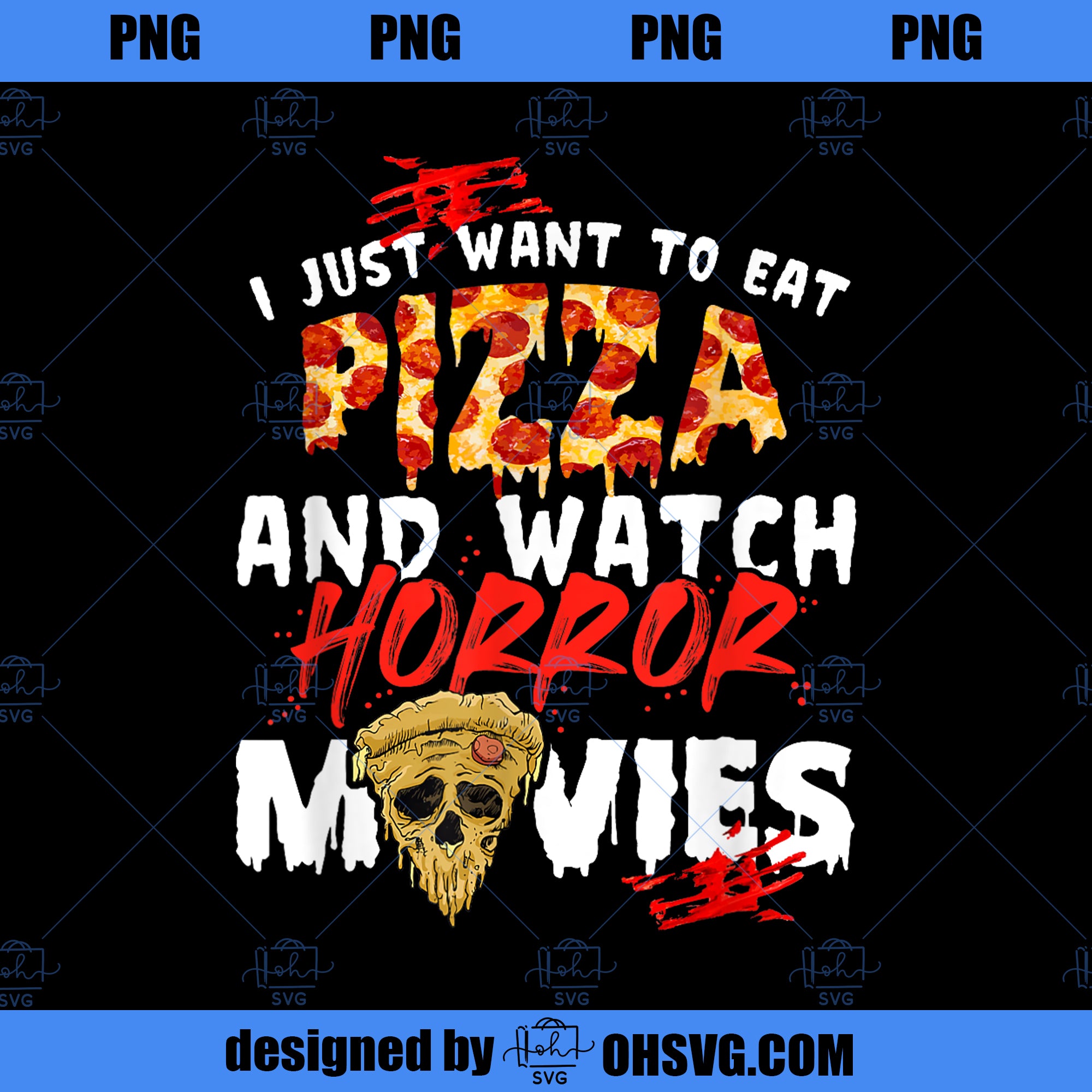 I Just Want To Eat Pizza And Watch Horror Movies Halloween PNG Download, Movies PNG, Horror Movies PNG