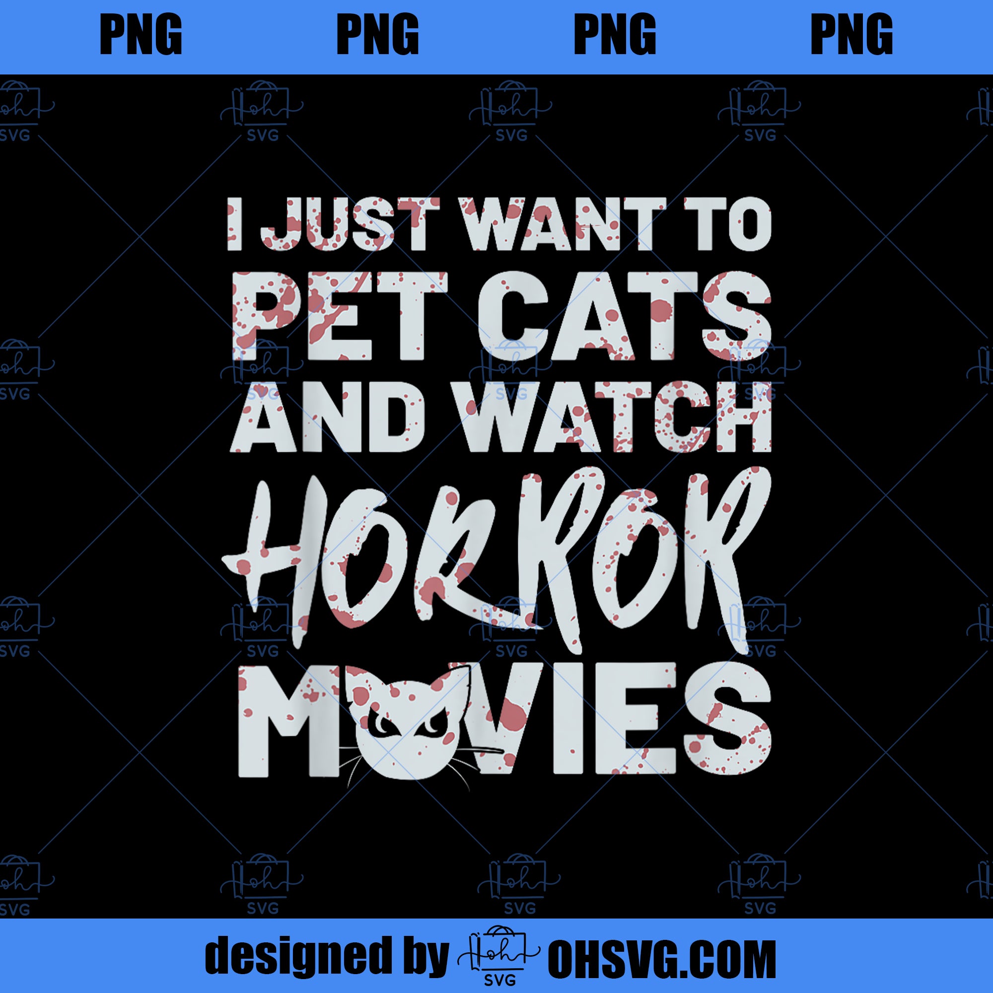 I Just Want To Pet Cats And Watch Horror Movies PNG Download, Movies PNG, Horror Movies PNG