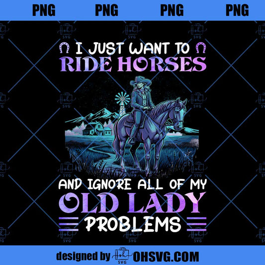 I Just Want To Ride Horses PNG, Horses Lover PNG