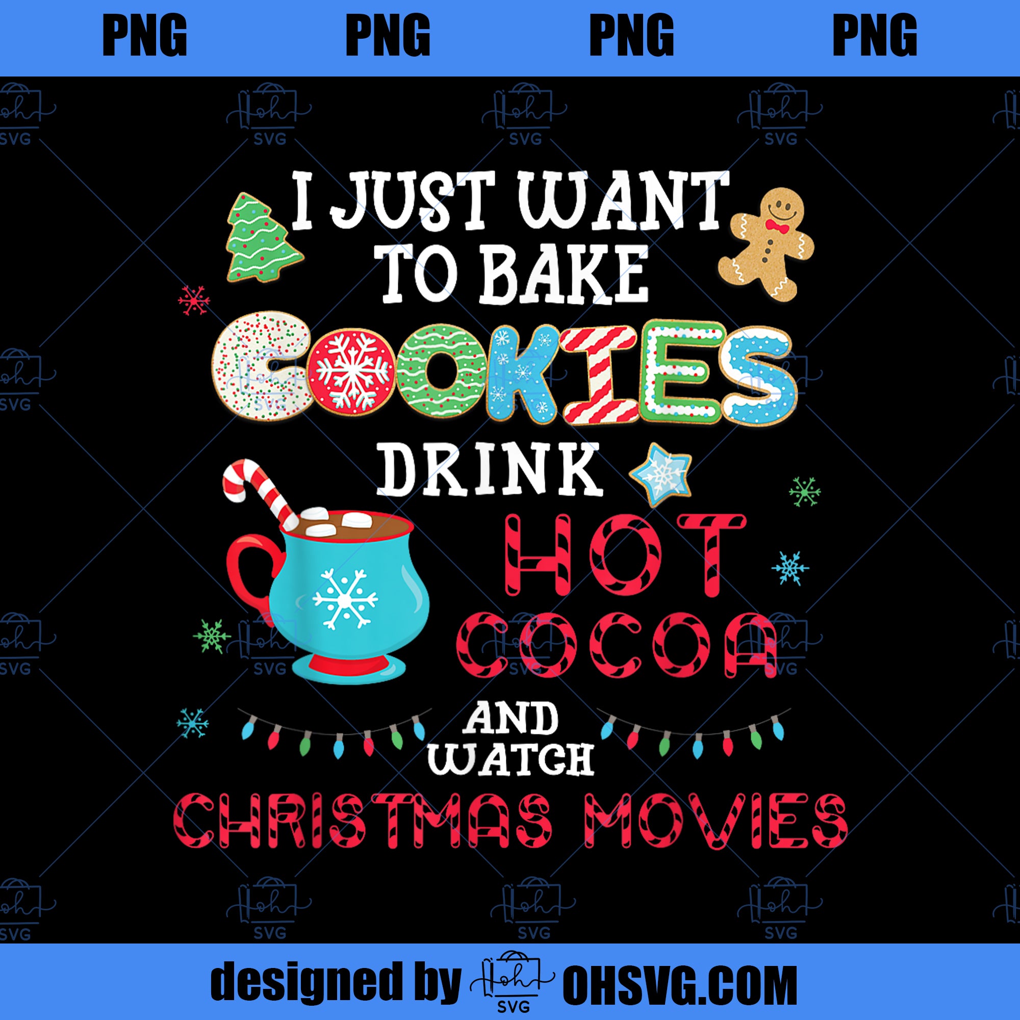 I Just Want to Bake Cookies Drink Hot Cocoa Watch Christmas PNG Download, Movies PNG, Hot Cocoa PNG