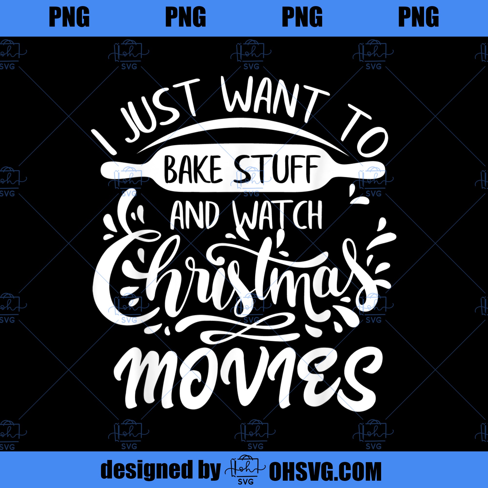 I Just Want to Bake Stuff and Watch Christmas Movies 1 PNG Download, Movies PNG, Bake Stuff PNG