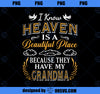 I Know Heaven Grandma In Heaven Missing Mom Grandma PNG, Mom PNG, Mothers Day PNG