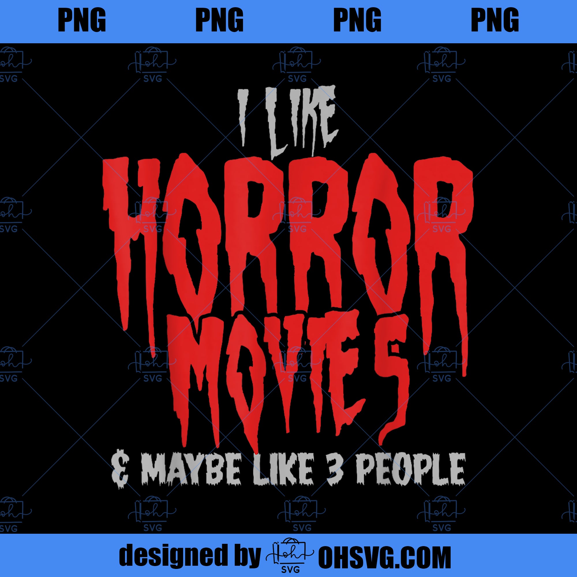 I Like Horror Movies And Maybe 3 People Funny Horror Fans PNG Download, Movies PNG, Horror Movies PNG