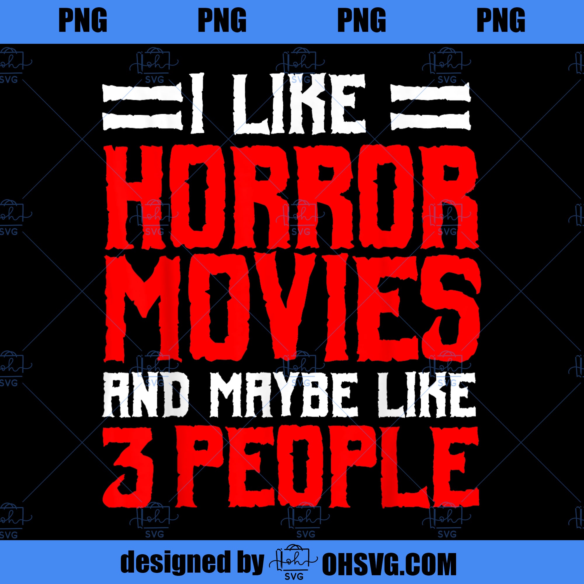 I Like Horror Movies And Maybe Like 3 People Scary Film PNG Download, Movies PNG, Horror Movies PNG