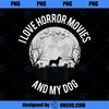 I Love Horror Movies And My Dog PNG Download, Movies PNG, Horror Movies PNG