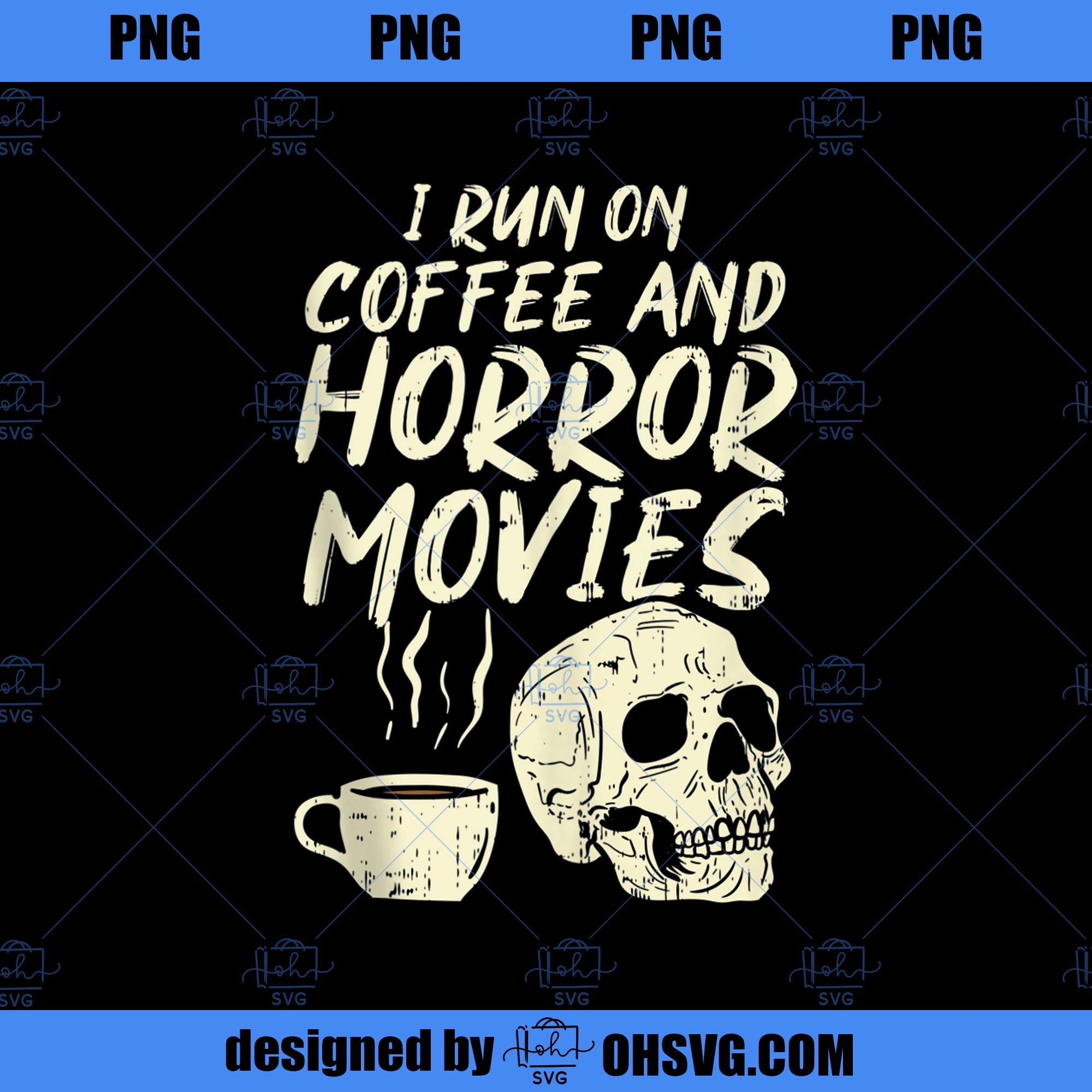 I Run Coffee Horror Movies Skull Skeleton Fun Halloween  PNG Download, Movies PNG, Skull Skeleton PNG