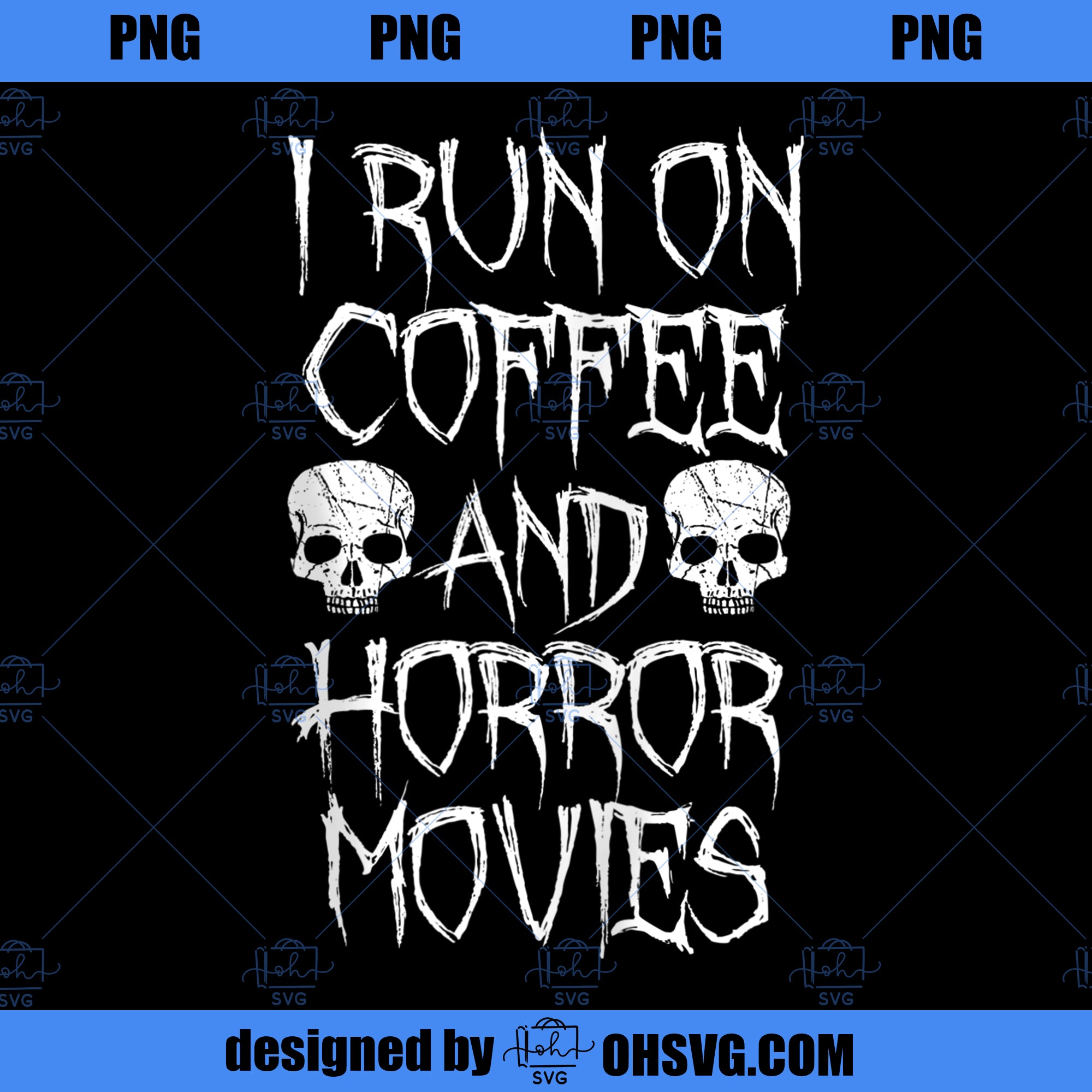 I Run On Coffee And Horror Movies  PNG Download, Movies PNG, Horror Movies PNG