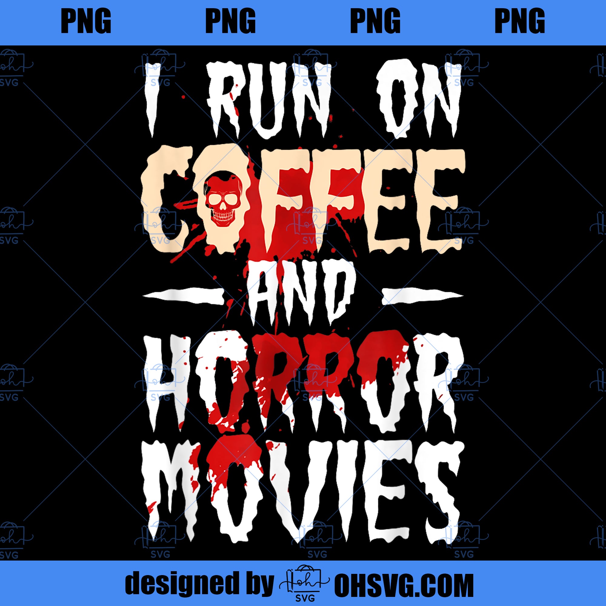 I Run on Coffee And Horror Movies Halloween Costume PNG Download, Movies PNG, Horror Movies PNG