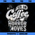 I Run on Coffee And Horror Movies Horror Movie Merchandise PNG Download, Movies PNG, Horror Movie PNG