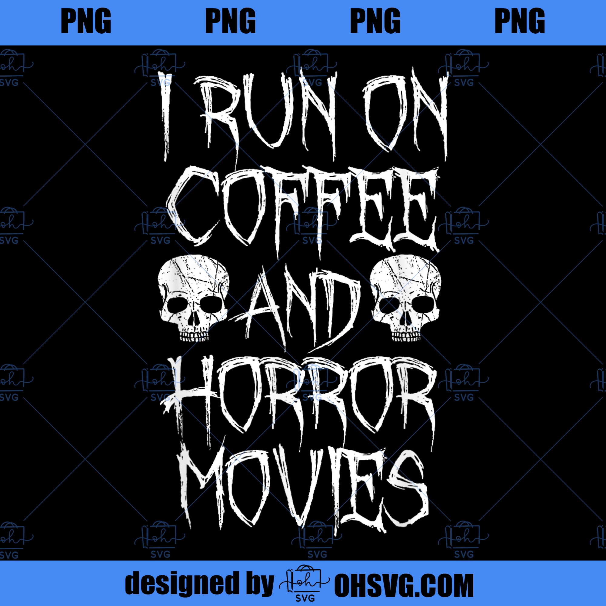 I Run on Coffee And Horror Movies Shirt Horror Fan PNG Download, Movies PNG, Horror Movies PNG