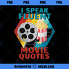 I Speak Fluent Movie Quotes Funny Retro Vintage Movie Lover PNG Download, Movies PNG, Fluent Movie PNG