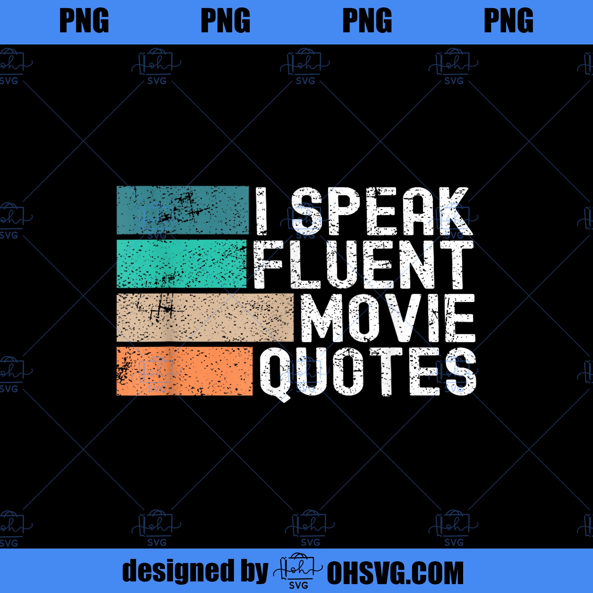 I Speak Fluent Movie Quotes Funny Sarcastic Movies Lovers PNG, Movies PNG, Movies Lovers PNG