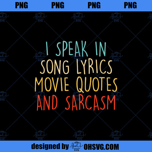 I Speak In Movie Quotes Sarcasm Vintage Lyrics Joke Men PNG, Movies PNG, Sarcasm Vintage PNG