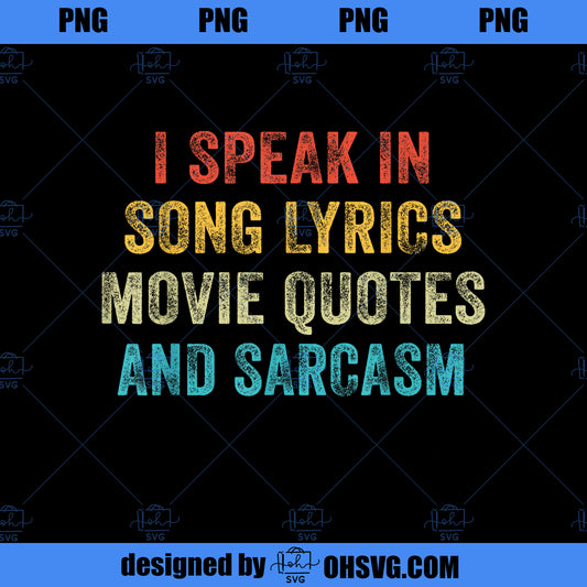 I Speak In Movie Quotes Song Lyrics And Sarcasm Vintage PNG, Movies PNG, Sarcasm Vintage PNG