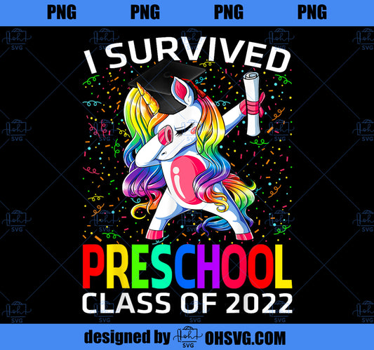 I Survived Preschool Class Of 2022 Graduate Unicorn PNG, Magic Unicorn PNG, Unicorn PNG