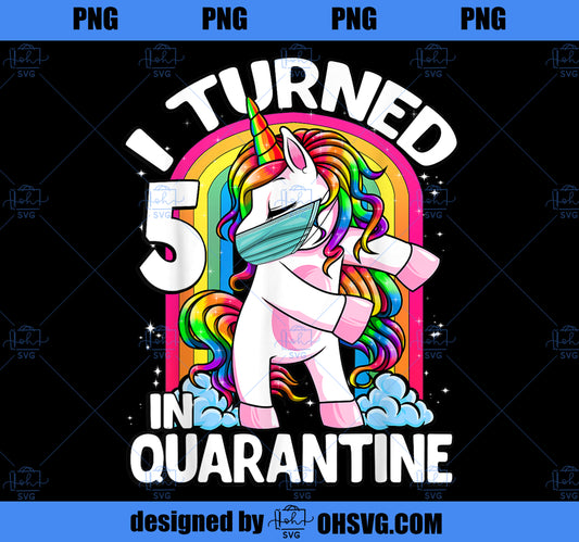 I Turned 5 In Quarantine 2020 Flossing Unicorn 5th Birthday PNG, Magic Unicorn PNG, Unicorn PNG
