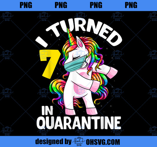 I Turned 7 In Quarantine Flossing Unicorn 7th Birthday Gift PNG, Magic Unicorn PNG, Unicorn PNG