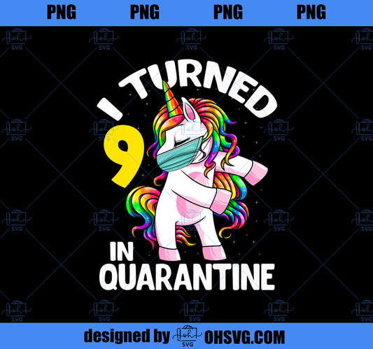 I Turned 9 In Quarantine Flossing Unicorn 9th Birthday Gift Premium PNG, Magic Unicorn PNG, Unicorn PNG