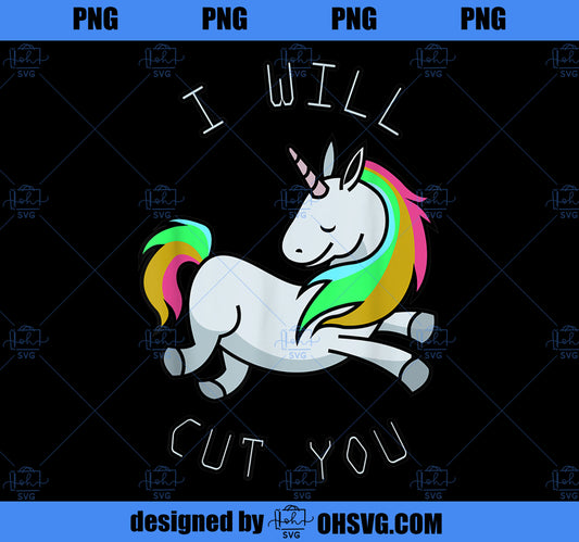 I Will Cut You Funny Unicorn Shirt Unicorn Christmas Gift PNG, Magic Unicorn PNG, Unicorn PNG