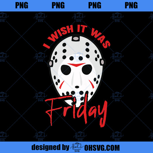 I Wish It Was Friday Lazy DIY Halloween Costume Horror Movie Premium PNG, Movies PNG, Horror Movie PNG