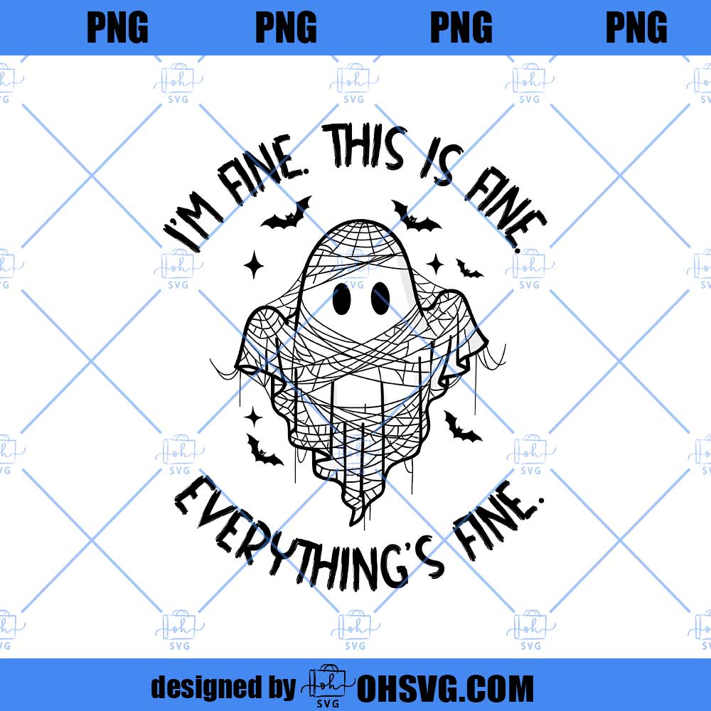 I'm Fine This Is Fine Everything Is Fine Ghost PNG