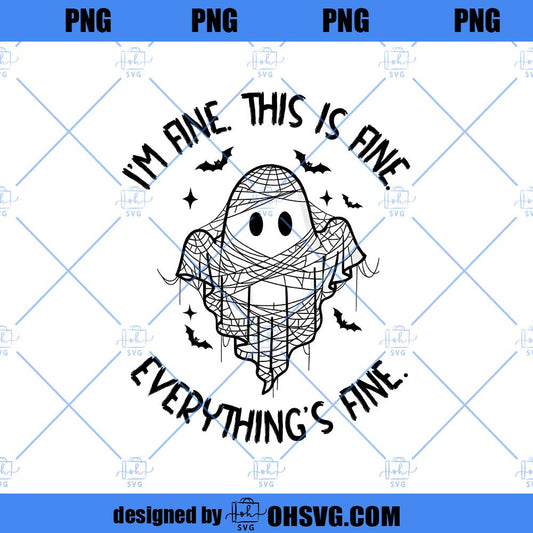 I'm Fine This Is Fine Everything Is Fine Ghost PNG