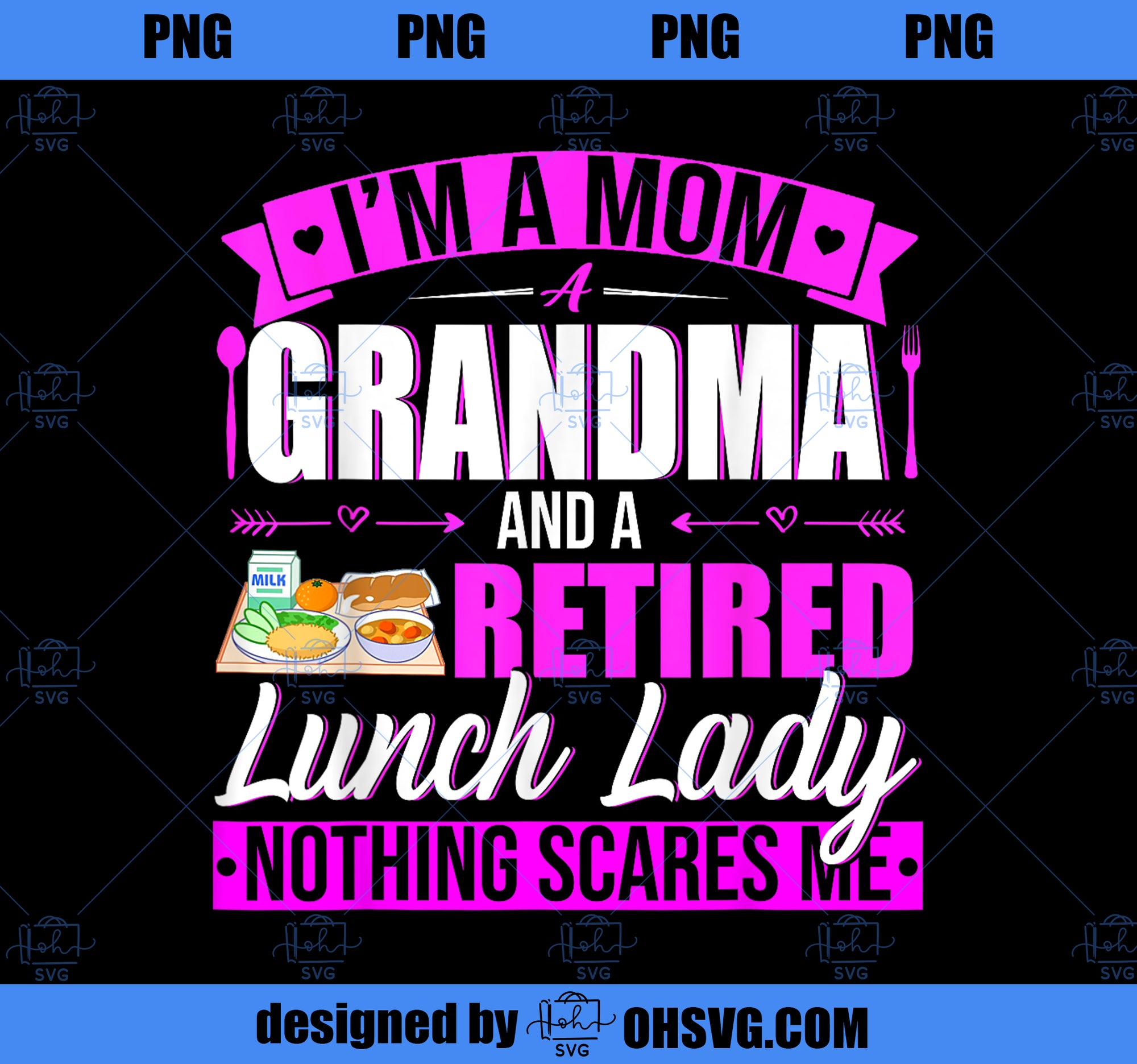 I_m A Mom A Grandma A Retired Lunch Lady Happy Mother_s Day PNG, Mom PNG, Mothers Day PNG