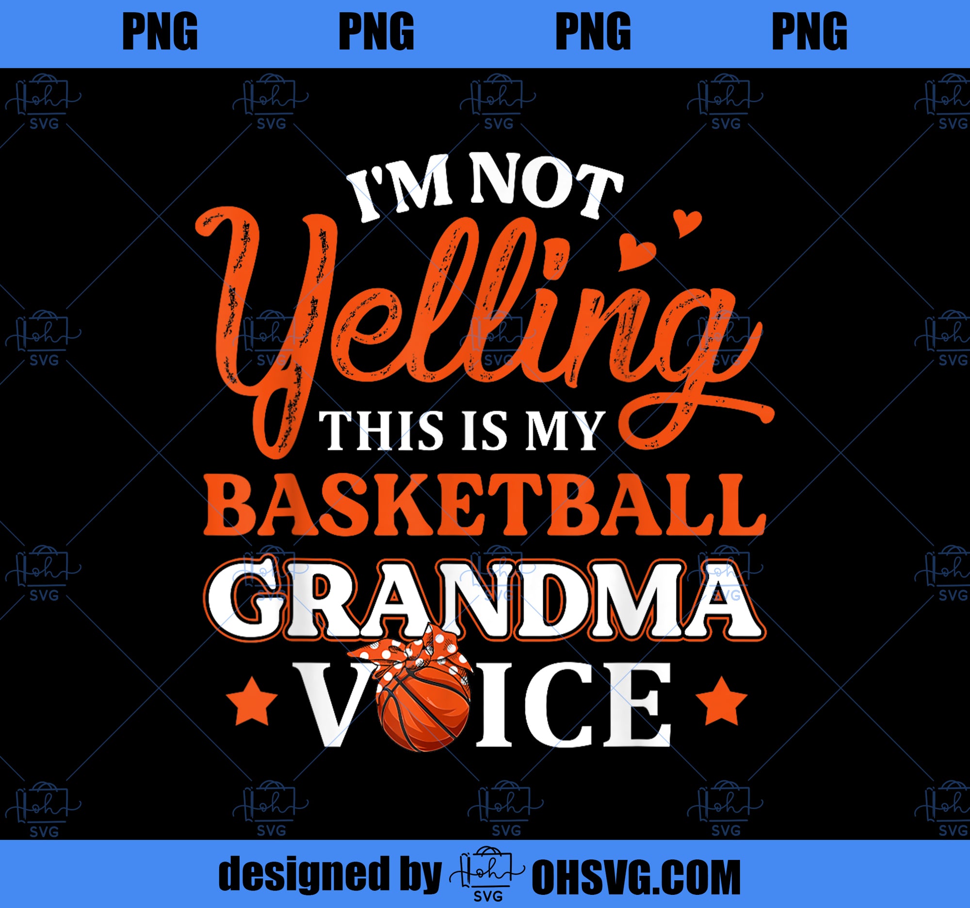 I_m Not Yelling This Is Just My Basketball Grandma Voice PNG, Mom PNG, Mothers Day PNG