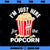 I m Just Here For The Popcorn Cinama Movie Theater Snack PNG, Movies PNG, Popcorn Cinama PNG