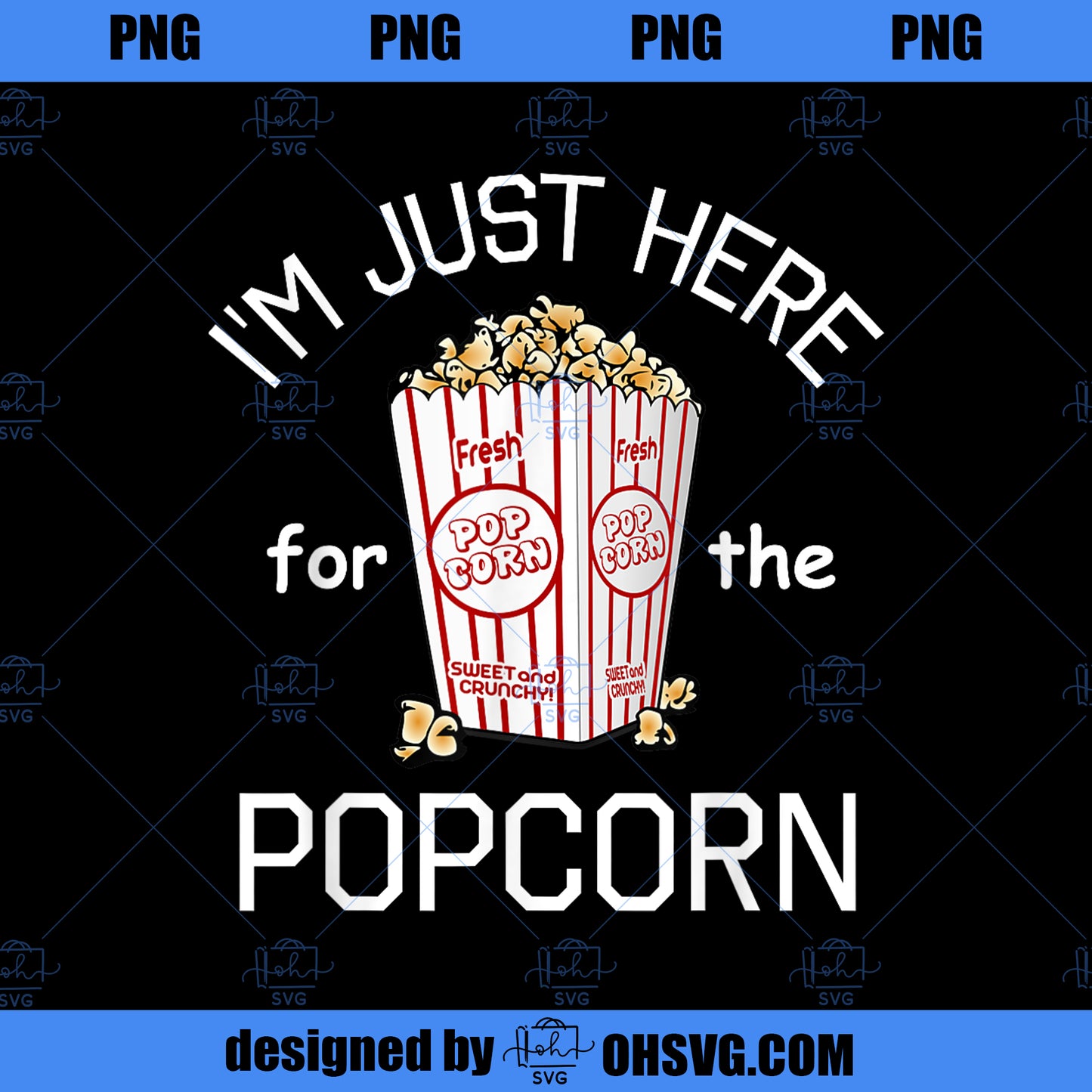 I m Just Here For The Popcorn Movie Theater Popcorn PNG, Movies PNG, Popcorn Movie PNG