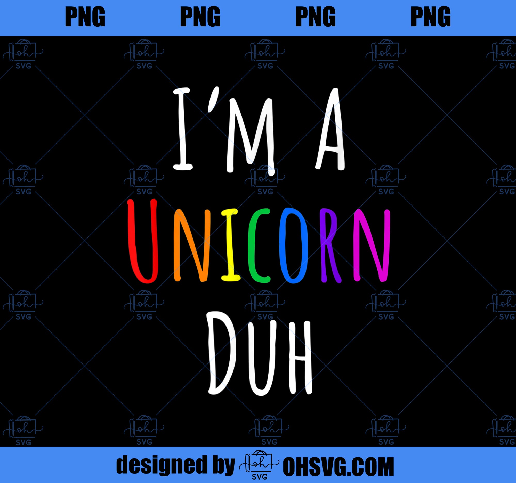 Im a Unicorn Duh Rainbow Funny Halloween Costume PNG, Magic Unicorn PNG, Unicorn PNG