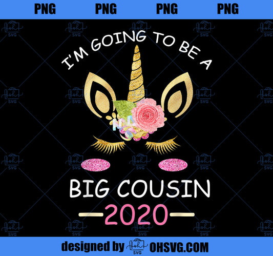 Im going to be a Big Cousin 2020 Unicorn Girl PNG, Magic Unicorn PNG, Unicorn PNG