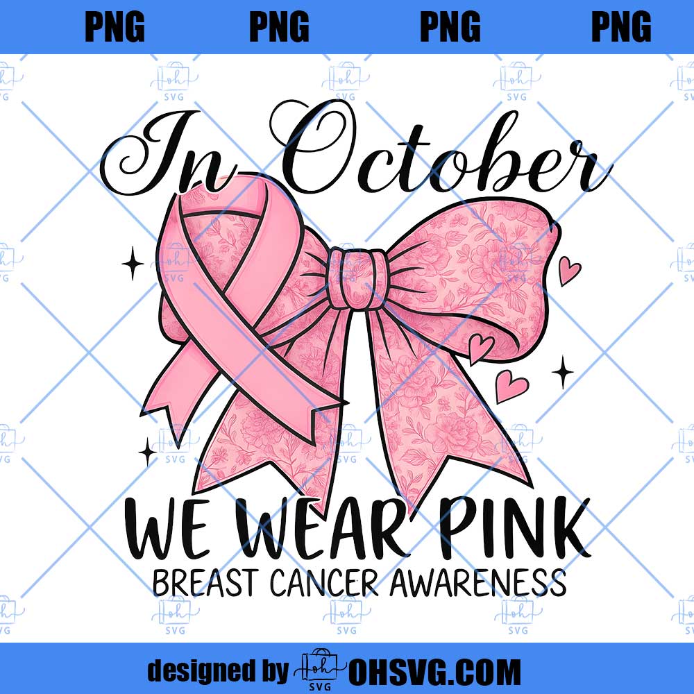 In October We Wear Pink Chinoiserie png,Breast Cancer Warrior Png,Pink Coquette Bow Png,Pink Ribbon Png,Fight Cancer png,Breast Cancer Awareness designs