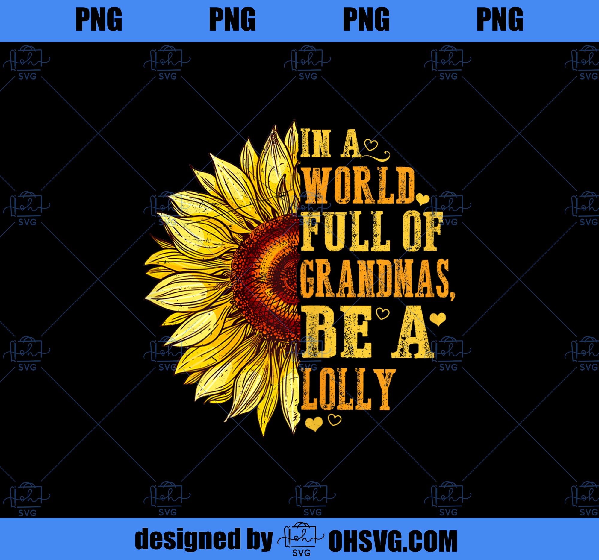 In A World Full Of Grandmas Be A Lolly Sunflower Hippie PNG, Mom PNG, Mothers Day PNG