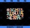 In My Auntie Era Baby Announcement for Aunt Mother_s Day PNG, Mom PNG, Mothers Day PNG