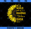 In a world full of grandmas be a GAGA Sunflower Grandma PNG, Mom PNG, Mothers Day PNG