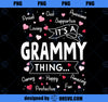 It_s a Grammy Thing Funny Sayings Cute Grandma Mothers Day PNG, Mom PNG, Mothers Day PNG