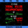 It s either serial killer documentaries or Christmas movies 1 PNG, Movies PNG, Christmas movies NG