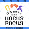 Itu2019s Just a Bunch of Hocus Pocus Funny Halloween PNG, Movies PNG, Funny Halloween PNG