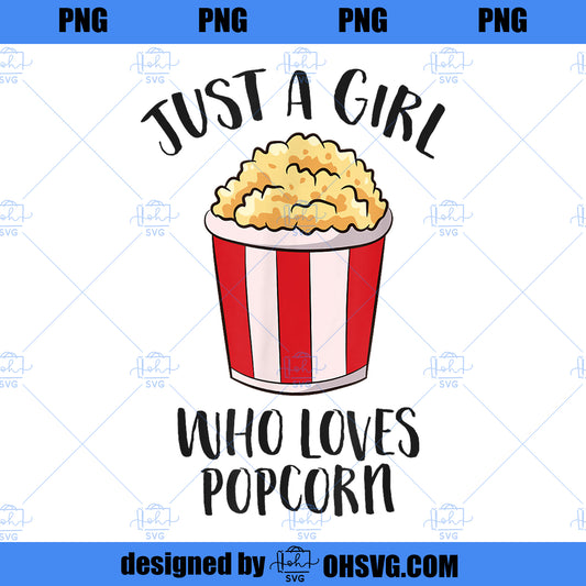 Just a Girl Who Loves Popcorn Cinema Movies Women Popcorn PNG, Movies PNG, Movies Women PNG