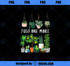 Just one more Plant Lady Mom Indoor Flower Floral PNG, Mom PNG, Mothers Day PNG