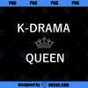 KDrama Queen Korean Drama Fan Kdrama TV Movie Lover PNG, Movies PNG, Kdrama TV PNG