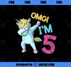 Kids 5th Birthday Dabbing Unicorn omg im 5 year old girl PNG, Magic Unicorn PNG, Unicorn PNG